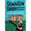 Downton Shabby: One American's Ultimate DIY Adventure Restoring His Family's English Castle - Hardcover