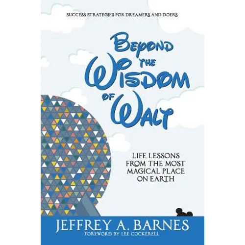 Beyond the Wisdom of Walt: Life Lessons from the Most Magical Place on Earth - Paperback
