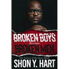 Broken Boys Become Broken Men: The Journey Of Becoming Whole - Paperback