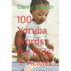 100 Yoruba Words for Kids: in Pictures - Paperback
