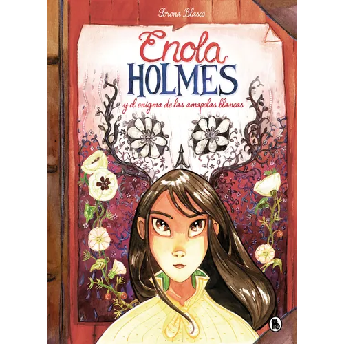 Enola Holmes Y El Enigma de Las Amapolas / Enola Holmes: The Case of the Bizarre Bouquets - Hardcover