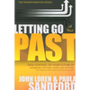 Letting Go of Your Past: Take Control of Your Future by Addressing the Habits, Hurts, and Attitudes That Remain from Previous Relationships - Paperback