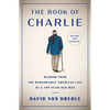The Book of Charlie: Wisdom from the Remarkable American Life of a 109-Year-Old Man - Hardcover