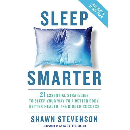 Sleep Smarter: 21 Essential Strategies to Sleep Your Way to a Better Body, Better Health, and Bigger Success: A Longevity Book - Hardcover