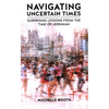Navigating Uncertain Times: Surprising Lessons from the Time of Jeremiah - Hardcover