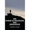 The Power of Discipline & Dedication: Deliverance - Paperback