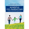 Mindful Co-parenting: A Child-Friendly Path through Divorce - Paperback