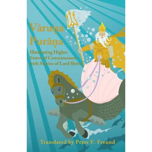 Varuna Purana: Illustrating Higher States of Consciousness with Stories of Lord Shiva - Paperback
