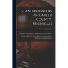 Standard Atlas of Lapeer County, Michigan: Including a Plat Book of the Villages, Cities and Townships of the County, Map of the United States and Wor - Hardcover
