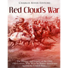 Red Cloud's War: The History and Legacy of the Only 19th Century War Won by Native Americans against the United States - Paperback