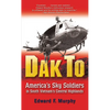 Dak to: America's Sky Soldiers in South Vietnam's Central Highlands - Mass Market Paperbound