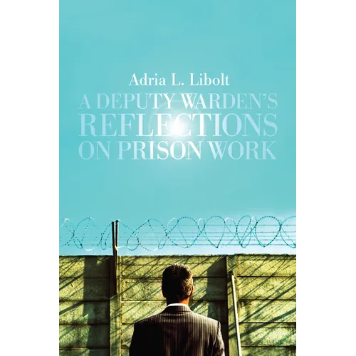 A Deputy Warden's Reflections on Prison Work - Hardcover