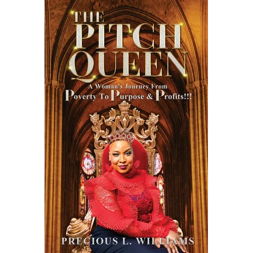 The Pitch Queen: A Woman's Journey From Poverty To Purpose & Profits - Paperback