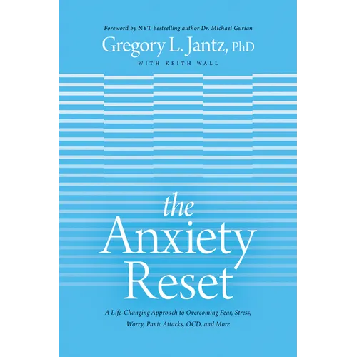 The Anxiety Reset: A Life-Changing Approach to Overcoming Fear, Stress, Worry, Panic Attacks, Ocd and More - Paperback