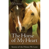 The Horse of My Heart: Stories of the Horses We Love - Paperback