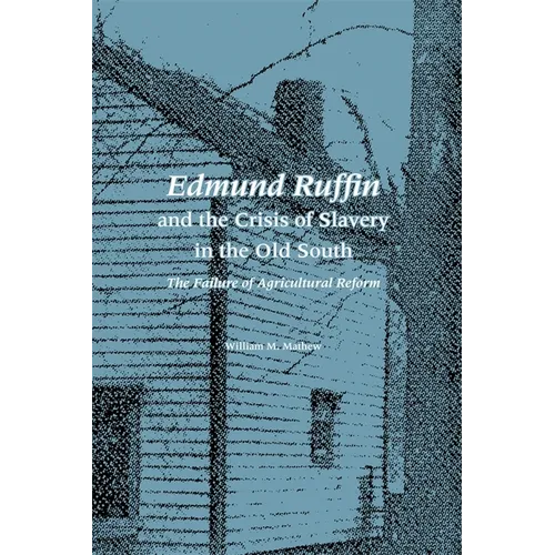Edmund Ruffin and the Crisis of Slavery in the Old South: The Failure of Agricultural Reform - Paperback