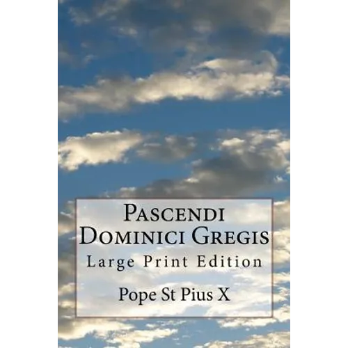 Pascendi Dominici Gregis: Large Print Edition - Paperback
