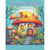 Fairy House & Homes Coloring Book: Magical & Whimsical Tiny Homes - Paperback