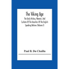 The Viking Age: The Early History, Manners, And Customs Of The Ancestors Of The English Speaking Nations (Volume I) - Paperback
