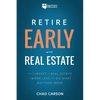 Retire Early with Real Estate: How Smart Investing Can Help You Escape the 9-5 Grind and Do More of What Matters - Paperback