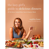 The Lazy Girl's Guide to Delicious Dinners: 60 No-Stress, Limited-Mess, Sure-To-Impress Meals - Paperback