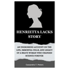 Henrietta Lacks Story: An Engrossing Account on the Life, Immortal Cells, and Legacy of a Brave Woman Who Changed Science Forever - Paperback
