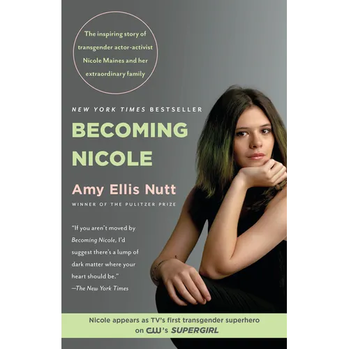 Becoming Nicole: The Inspiring Story of Transgender Actor-Activist Nicole Maines and Her Extraordinary Family - Paperback