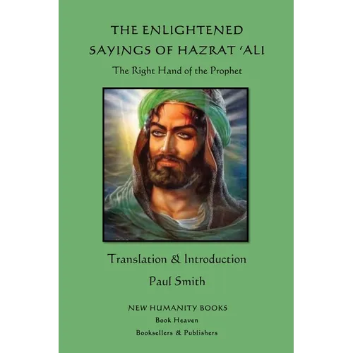The Enlightened Sayings of Hazrat 'Ali: The Right Hand of the Prophet - Paperback