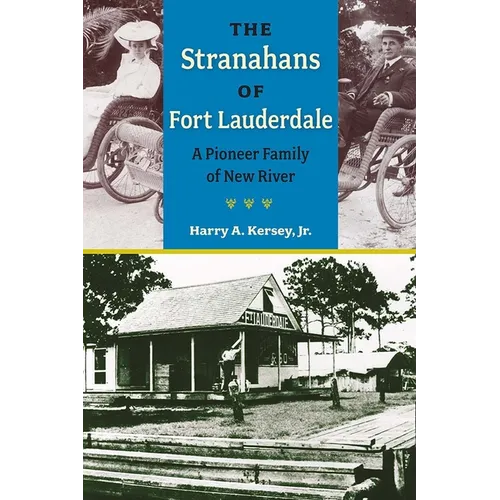 The Stranahans of Fort Lauderdale: A Pioneer Family of New River - Paperback