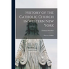 History of the Catholic Church in Western New York: Diocese of Buffalo - Paperback