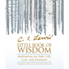 C. S. Lewis' Little Book of Wisdom: Meditations on Faith, Life, Love, and Literature - Paperback
