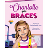 Charlotte Gets Braces - Paperback