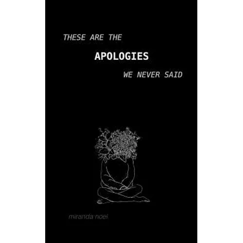 These Are the Apologies We Never Said - Paperback
