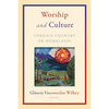 Worship and Culture: Foreign Country or Homeland? - Paperback