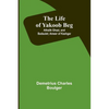 The Life of Yakoob Beg; Athalik Ghazi, and Badaulet; Ameer of Kashgar - Paperback