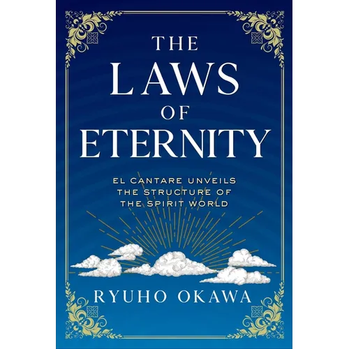 Laws of Eternity: El Cantare Unveils the Structure of the Spirit World - Paperback