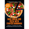 Bake Bread And Pizza With Starter Sourdough: 3 Books In 1: 77 Recipes (x3) To Make Sourdough Bread And Crunchy Pizza At Home - Paperback