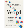 Preaching the Word: Contemporary Approaches to the Bible for the Pulpit - Paperback