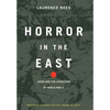 Horror in the East: Japan and the Atrocities of World War 2 - Hardcover