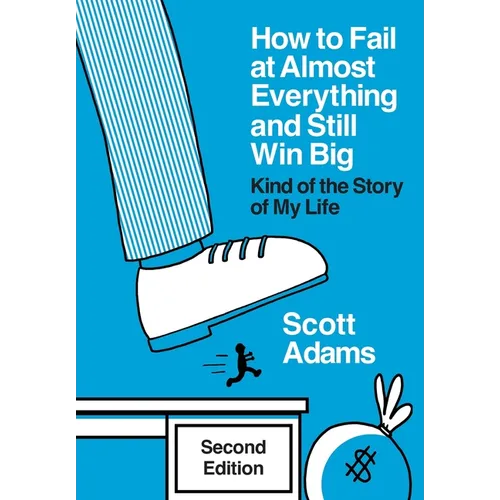 How to Fail at Almost Everything and Still Win Big: Kind of the Story of My Life - Hardcover