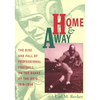 Home and Away: The Rise and Fall of Professional Football on the Banks of the Ohio, 1919-1934 - Paperback