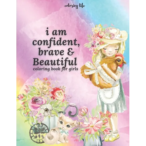 i am confident brave and beautiful: coloring book for girls, build your girl confidence large print * coloring life * - Paperback