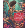 Black Girl Dance Magic Coloring Book: A Ballet Coloring Book For Young Black Women - Paperback