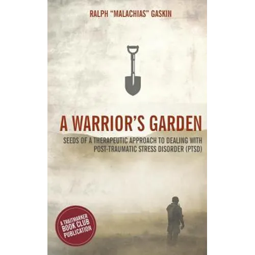 A Warrior's Garden: A Therapeutic Guide to Living with Post Traumatic Stress Disorder (PTSD) - Paperback