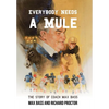 Everybody Needs a Mule: The Story of Coach Max Bass - Hardcover
