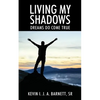 Living My Shadows: Dreams Do Come True - Paperback