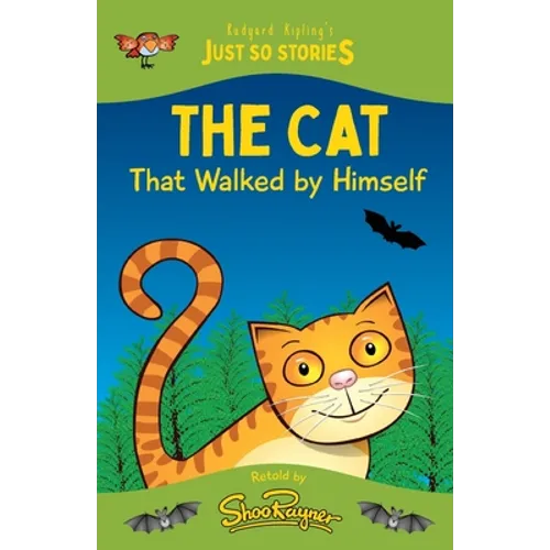 The Cat That Walked by Himself: A fresh, new re-telling of the classic Just So Story by Rudyard Kipling - Paperback