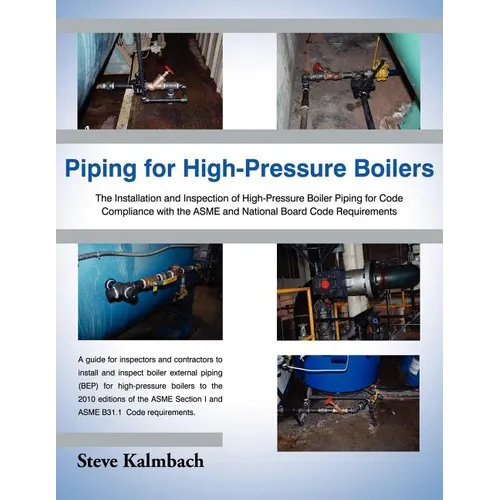 Piping for High-Pressure Boilers: The Installation and Inspection of High-Pressure Boiler Piping for Code Compliance with the Asme and National Board - Paperback
