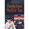 Elderly Lives Matter Too - Paperback