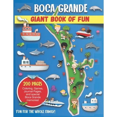 Boca Grande, Florida Giant Book of Fun: Coloring Pages, Games, Activity Pages, Journal Pages, and special Boca Grande memories! Fun for Kids and Great - Paperback